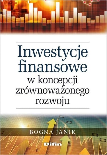 Inwestycje finansowe w koncepcji zrównoważonego rozwoju Janik Bogna