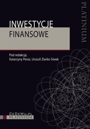 Inwestycje finansowe (wyd. II zmienione i uzupełnione) Perez Katarzyna
