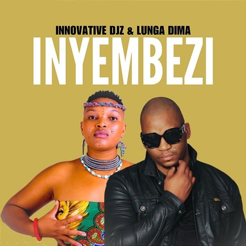 Inyembezi INNOVATIVE DJz feat. Lunga Dima