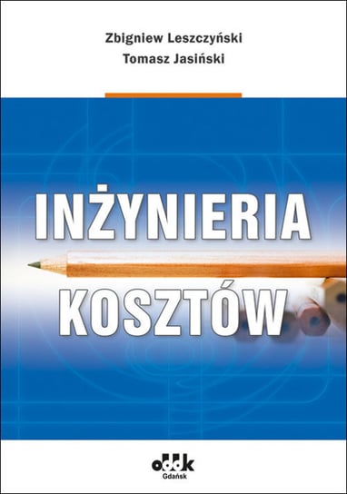 Inżynieria kosztów Leszczyński Zbigniew, Jasiński Tomasz