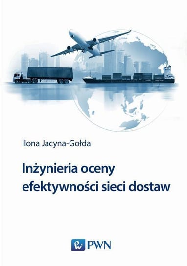 Inżynieria oceny efektywności sieci dostaw - ebook mobi Jacyna-Gołda Ilona