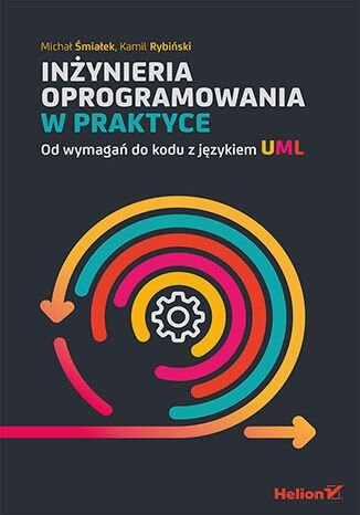 Inżynieria oprogramowania w praktyce. Od wymagań do kodu z językiem UML Śmiałek Michał, Kamil Rybiński