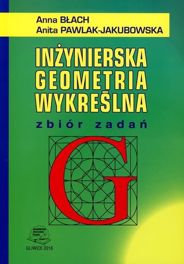 Inżynierska geometria wykreślna. Zbiór zadań Błach Anna, Anita Pawlak-Jakubowska