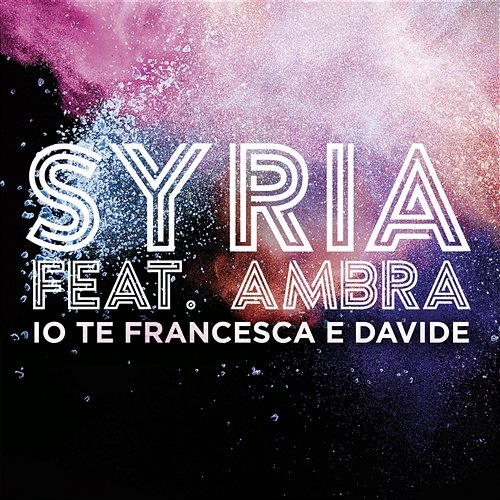 Io Te Francesca E Davide Syria feat. Ambra Angiolini