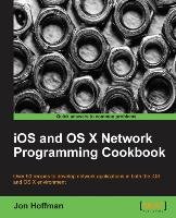 iOS and OS X Network Programming Cookbook Hoffman Jon