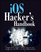 iOS Hacker's Handbook Miller Charlie, Blazakis Dion, Daizovi Dino, Esser Stefan, Iozzo Vincenzo, Weinmann Ralf-Philip