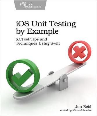 iOS Unit Testing by Example: XCTest Tips and Techniques Using Swift Reid Jon