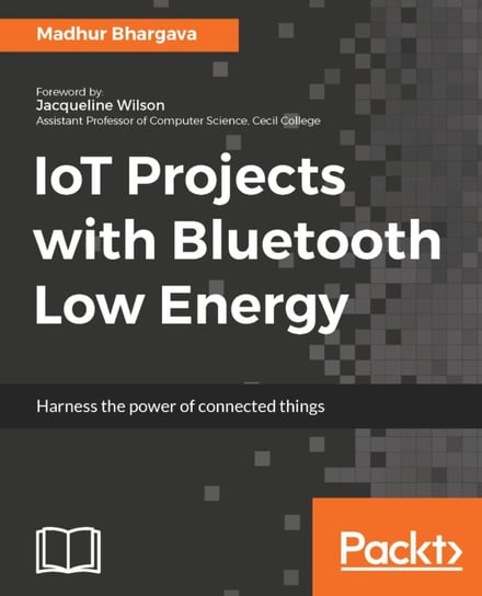 IoT Projects with Bluetooth Low Energy - ebook epub Madhur Bhargava