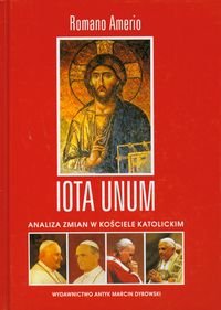 Iota Unum. Analiza zmian w Kościele katolickim w XX wieku Amerio Romano