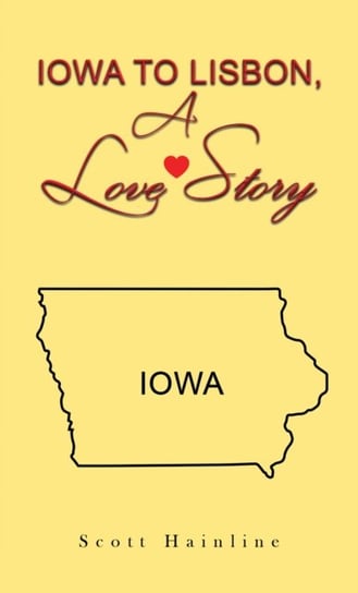 Iowa to Lisbon, a Love Story austin macauley publishers llc