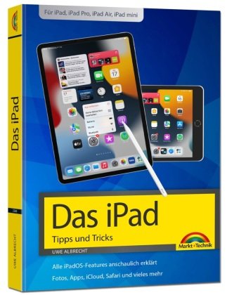 iPad - iOS Handbuch - für alle iPad-Modelle geeignet (iPad, iPad Pro, iPad Air, iPad mini) Markt + Technik