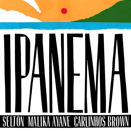 Ipanema Selton feat. Malika Ayane, Carlinhos Brown