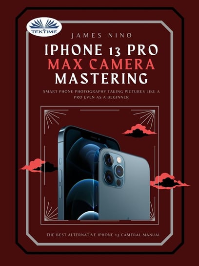 IPhone 13 Pro Max Camera Mastering James Nino