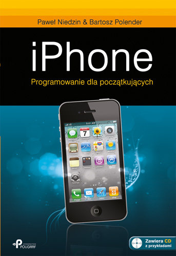 iPhone - programowanie dla początkujących Niedzin Paweł, Polender Bartosz