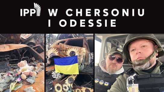 IPP w Chersoniu i Odessie - Idź Pod Prąd Nowości - podcast Opracowanie zbiorowe