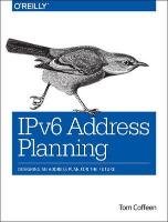 IPv6 Address Planning Tom Coffeen