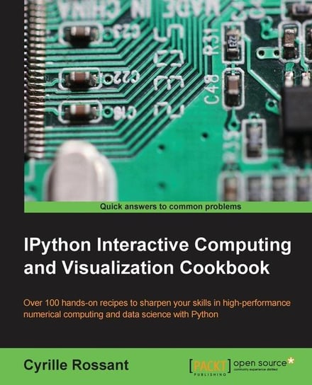 IPython Interactive Computing and Visualization Cookbook Cyrille Rossant