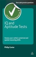 IQ and Aptitude Tests: Assess Your Verbal, Numerical and Spatial Reasoning Skills Carter Philip J., Carter Philip