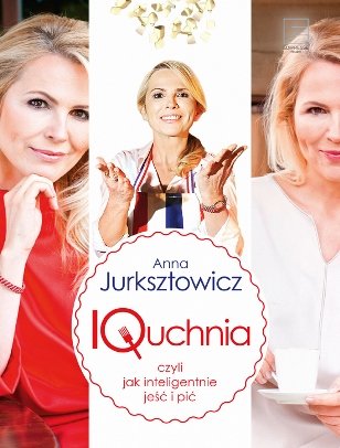 IQuchnia czyli jak inteligentnie jeść i pić Jurksztowicz Anna