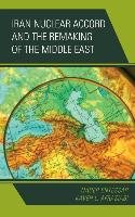 Iran Nuclear Accord and the Remaking of the Middle East Entessar Nader, Afrasiabi Kaveh L.