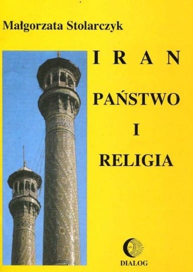 Iran. Państwo i religia Stolarczyk Małgorzata
