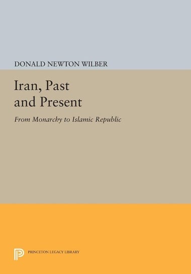 Iran, Past and Present Wilber Donald Newton