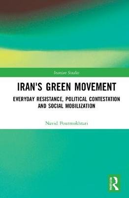 Iran's Green Movement: Everyday Resistance, Political Contestation And ...