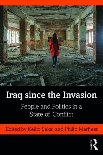 Iraq since the Invasion: People and Politics in a State of Conflict Opracowanie zbiorowe