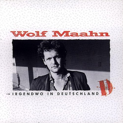 Irgendwo in Deutschland Wolf Maahn
