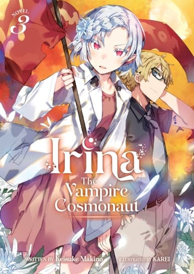 Irina: The Vampire Cosmonaut (Light Novel) Vol. 3 Keisuke Makino