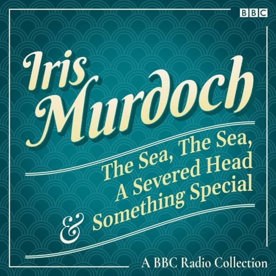 Iris Murdoch: The Sea, The Sea, A Severed Head & Something Special Murdoch Iris