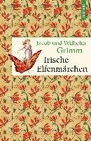 Irische Elfenmärchen Grimm Jacob, Grimm Wilhelm