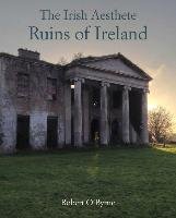 Irish Aesthete: Ruins of Ireland O'Byrne Robert