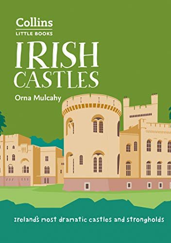 Irish Castles: IrelandS Most Dramatic Castles and Strongholds Orna Mulcahy, Collins Books