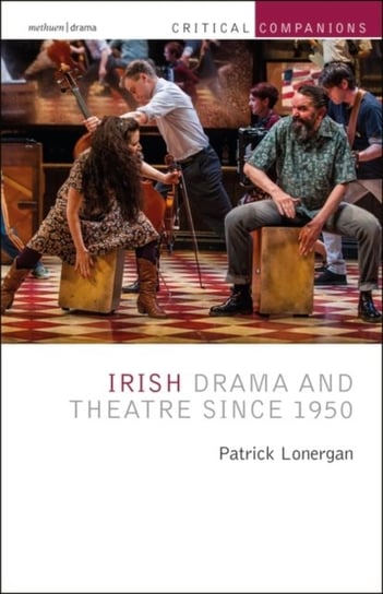 Irish Drama and Theatre Since 1950 Opracowanie zbiorowe
