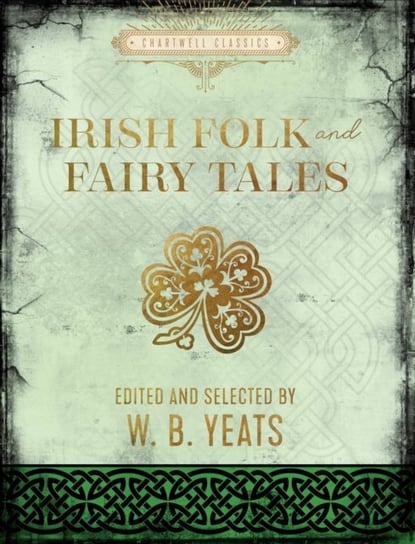 Irish Folk and Fairy Tales W. B. Yeats