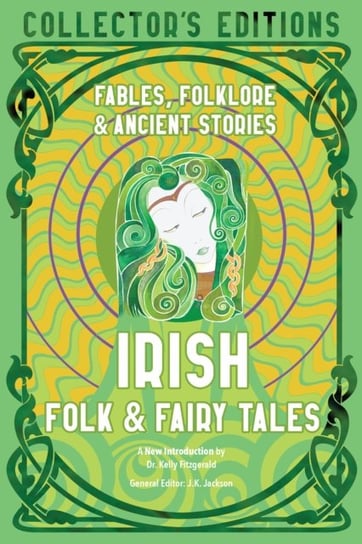Irish Folk & Fairy Tales: Ancient Wisdom, Fables & Folkore J.K. Jackson