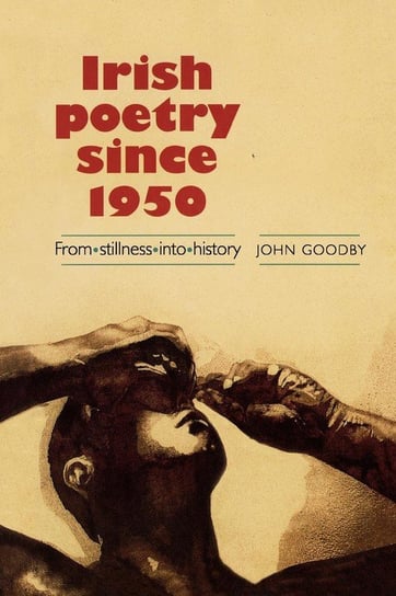 Irish Poetry Since 1950 Goodby John