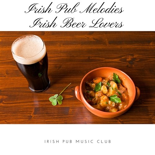 Irish Pub Melodies (Irish Beer Lovers) Irish Pub Music Club