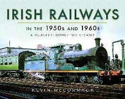 Irish Railways in the 1950s and 1960s Mccormack Kevin