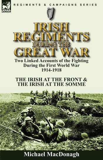 Irish Regiments During the Great War Macdonagh Michael