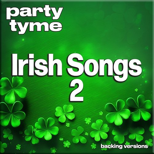 Irish Songs 2 - Party Tyme Party Tyme