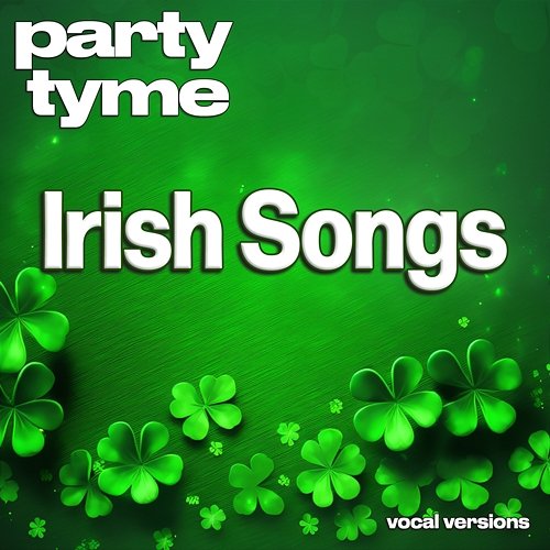 Irish Songs - Party Tyme Party Tyme