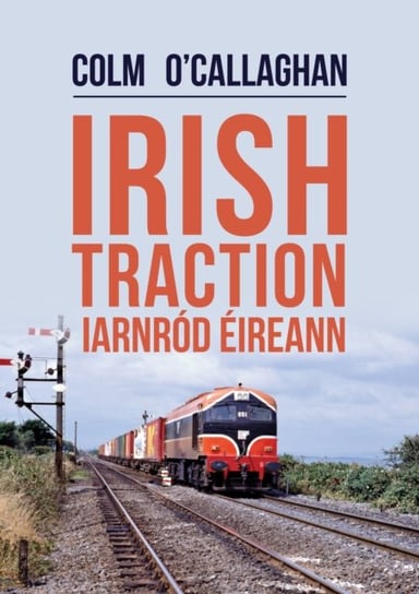 Irish Traction: Iarnrod Eireann Colm O'Callaghan