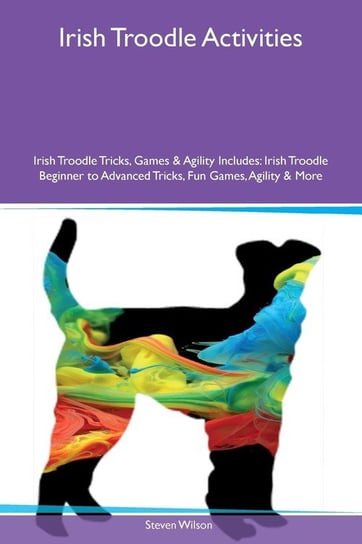 Irish Troodle Activities Irish Troodle Tricks, Games & Agility Includes Wilson Steven