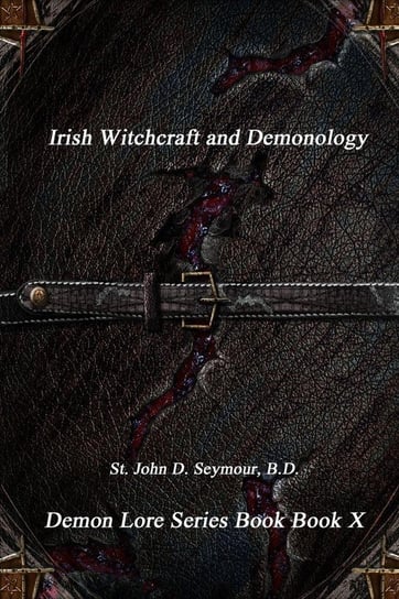 Irish Witchcraft and Demonology Seymour B.D. St. John D.