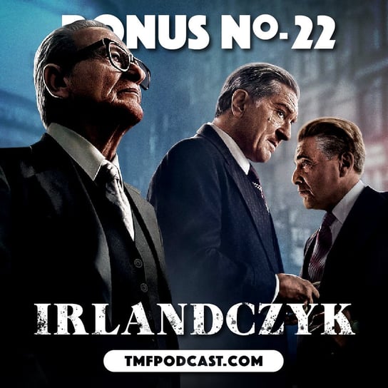 Irlandczyk - Martin Scorsese (BONUS #22) - Transkontynentalny Magazyn Filmowy - podcast Burkowski Darek, Marcinkowski Patryk