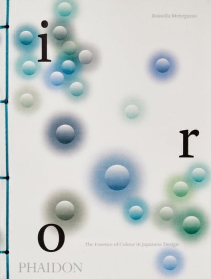 Iro: The Essence of Colour in Japanese Design Menegazzo Rossella