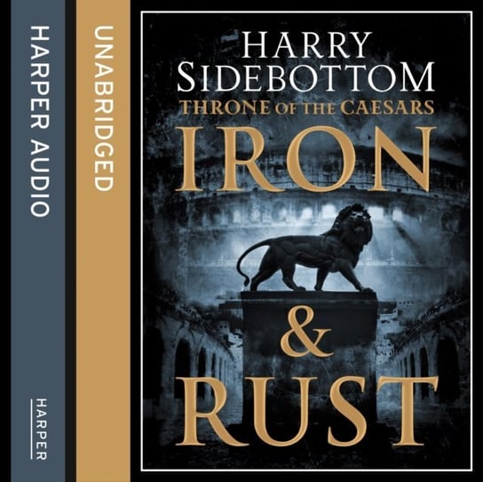 Iron and Rust (Throne of the Caesars, Book 1) - audiobook Sidebottom Harry