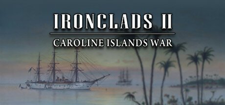 Ironclads 2: Caroline Islands War 1885, Klucz Steam, PC Strategy First